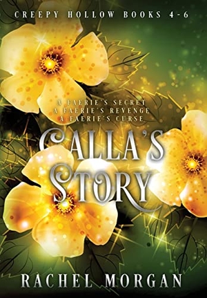 Morgan, Rachel. Calla's Story (Creepy Hollow Books 4, 5 & 6). Rachel Morgan, 2022.