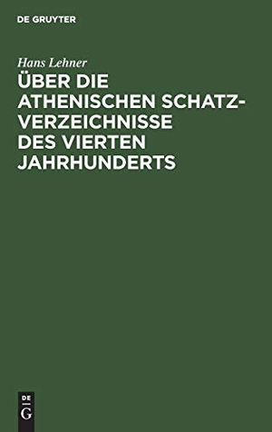 Lehner, Hans. Über die athenischen Schatzverzeichnisse des vierten Jahrhunderts. De Gruyter, 1890.