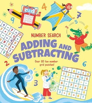 Savery. Number Search: Adding and Subtracting - Over 80 Fun Number Grid Puzzles!. Arcturus Publishing, 2022.