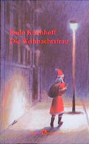 Kirchhoff, Bodo. Die Weihnachtsfrau - Eine Weihnachtsgeschichte. Frankfurter Verlags-Anst., 1997.