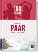 100 Dinge, die jedes Paar einmal tun sollte