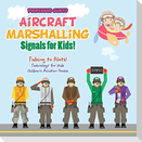 Aircraft Marshalling Signals for Kids! - Talking to Pilots! - Technology for Kids - Children's Aviation Books