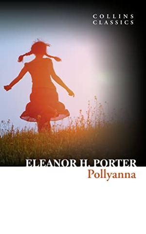 Porter, Eleanor H.. XPOLLYANNA_CLASSICS PB. Harper Collins Publishers - UK Wholesale Acct, 2017.