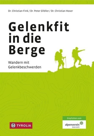 Fink, Christian / Hoser, Christian et al. Gelenkfit in die Berge - Wandern mit Gelenkbeschwerden. Tyrolia Verlagsanstalt Gm, 2018.