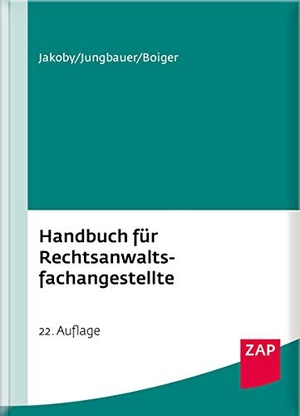 Jakoby, Markus / Jungbauer, Sabine et al. Handbuch für Rechtsanwaltsfachangestellte. ZAP Verlag, 2019.
