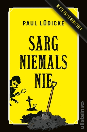 Lüdicke, Paul. Sarg niemals nie - Betty Pabst ermittelt | Ein witziger Bestatter-Krimi. Ullstein Paperback, 2021.