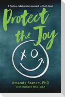 Protect the Joy: A Positive, Collaborative Approach to Youth Sport