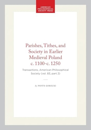 Gorecki, Piotr. Parishes, Tithes, and Society in Earlier Medieval Poland C. 1100-C. 1250 - Transactions, American Philosophical Society (Vol. 83, Part 2). University of Pennsylvania Press, 1993.