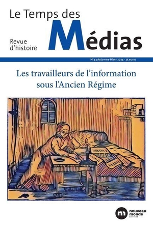 Collectif. Temps des médias n° 43 - Les travailleurs de l'information sous l'Ancien Régime. Nveau Monde, 2026.