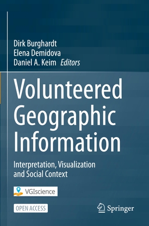 Burghardt, Dirk / Daniel A. Keim et al (Hrsg.). Volunteered Geographic Information - Interpretation, Visualization and Social Context. Springer Nature Switzerland, 2023.