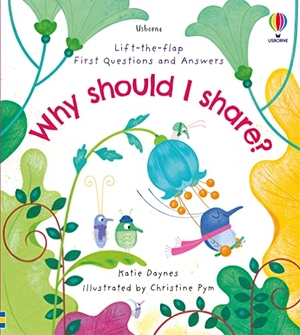 Daynes, Katie. First Questions and Answers: Why should I share?. Usborne Publishing Ltd, 2022.