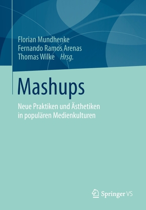 Mundhenke, Florian / Thomas Wilke et al (Hrsg.). Mashups - Neue Praktiken und Ästhetiken in populären Medienkulturen. Springer Fachmedien Wiesbaden, 2014.