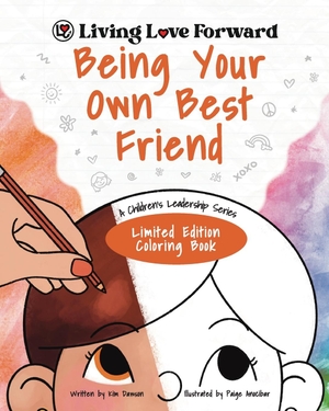 Dawson, Kim. Being Your Own Best Friend - A Children's Leadership Series: Limited Edition Coloring Book. Tandom Services Press, 2024.