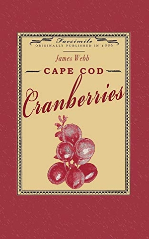 Webb, James. Cape Cod Cranberries. Arcadia Publishing, 2009.