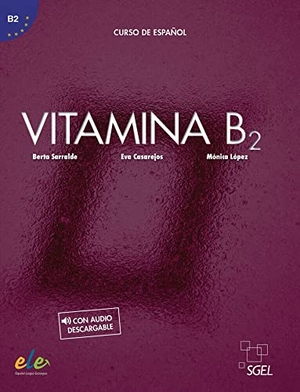 Sarralde, Berta / Casarejos, Eva et al. Vitamina B2. Kursbuch mit Code - Curso de español. Hueber Verlag GmbH, 2022.