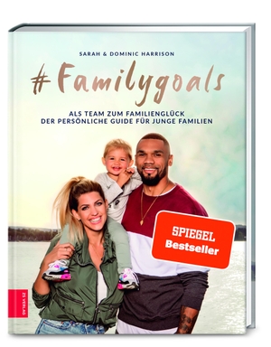 Harrison, Sarah / Dominic Harrison. #Familygoals - Als Team zum Familienglück - der persönliche Guide für junge Familien. ZS Verlag, 2019.