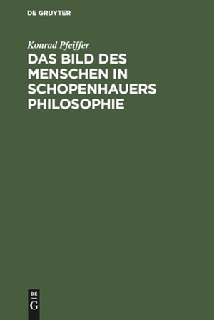 Pfeiffer, Konrad. Das Bild des Menschen in Schopenhauers Philosophie. De Gruyter, 1932.