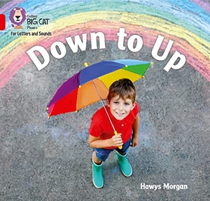 Morgan, Hawys. Down to Up - Band 02b/Red B. HarperCollins Publishers, 2020.