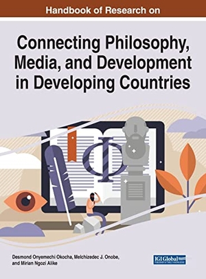 Alike, Mirian Ngozi / Desmond Onyemechi Okocha et al (Hrsg.). Handbook of Research on Connecting Philosophy, Media, and Development in Developing Countries. Information Science Reference, 2022.