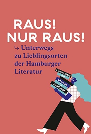 Löher, Carolin / Antje Flemming (Hrsg.). Raus! Nur Raus! - Durch Hamburg mit der Literaturszene. Junius Verlag GmbH, 2020.