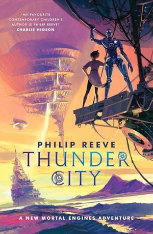 Reeve, Philip. Mortal Engines: Thunder City. Scholastic Ltd., 2024.