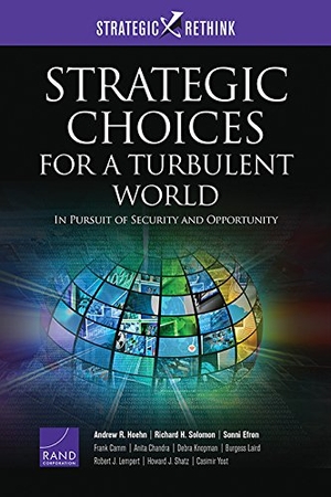Hoehn, Andrew R / Yost, Casimir et al. Strategic Choices for a Turbulent World - In Pursuit of Security and Opportunity. RAND Corporation, 2017.