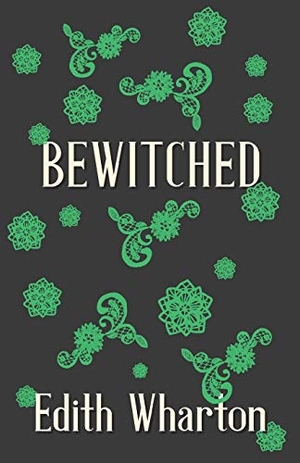 Wharton, Edith. Bewitched. Fantasy and Horror Classics, 2019.