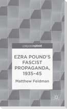 Ezra Pound's Fascist Propaganda, 1935-45