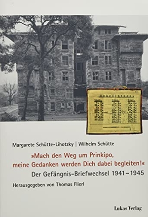Schütte-Lihotzky, Margarete / Wilhelm Schütte. "Mach den Weg um Prinkipo, meine Gedanken werden Dich dabei begleiten!" - Der Gefängnis-Briefwechsel 1941-1945. Lukas Verlag, 2021.