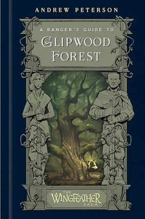 Peterson, Andrew. A Ranger's Guide to Glipwood Forest. Random House Children's Books, 2023.