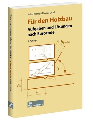 Krämer, Volker / Thomas Uibel. Für den Holzbau - Aufgaben und Lösungen nach Eurocode. Bruderverlag GmbH, 2013.