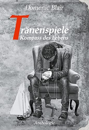 Blair, Domenic. Tränenspiele - Kompass des Lebens. Books on Demand, 2022.