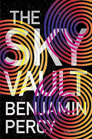 Percy, Benjamin. The Sky Vault. HarperCollins, 2023.