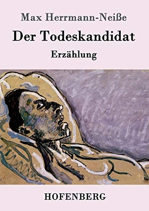 Herrmann-Neiße, Max. Der Todeskandidat - Erzählung. Hofenberg, 2017.
