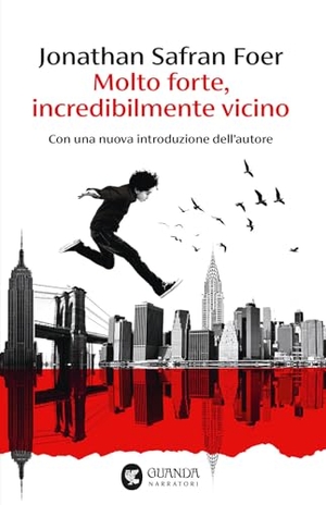 Foer, Jonathan Safran. Molto forte, incredibilmente vicino. Guanda, 2025.