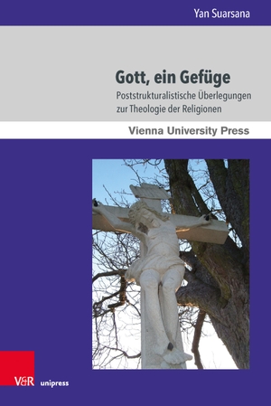 Suarsana, Yan. Gott, ein Gefüge - Poststrukturalistische Überlegungen zur Theologie der Religionen. V & R Unipress GmbH, 2021.