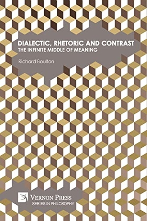 Boulton, Richard. Dialectic, Rhetoric and Contrast - The Infinite Middle of Meaning. Vernon Press, 2021.