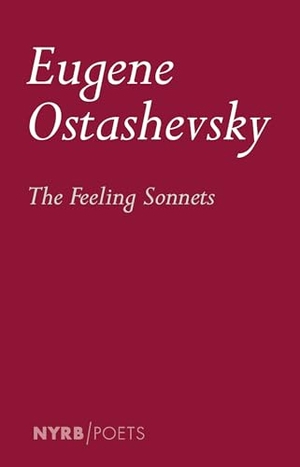 Ostashevsky, Eugene. The Feeling Sonnets. New York Review of Books, 2022.