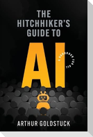 The Hitchhiker's Guide to AI