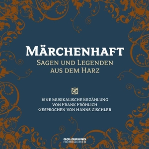 Fröhlich, Frank. Märchenhaft - Sagen & Legenden aus dem Harz - Musik von Frank Fröhlich. Fröhlich, Frank, 2022.