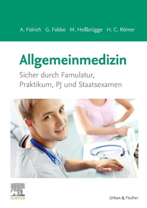 Fidrich, Andreas / Fobbe, Gabriele et al. Allgemeinmedizin - Sicher durch Famulatur, Praktikum, PJ und Staatsexamen. Urban & Fischer/Elsevier, 2019.