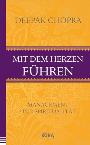 Chopra, Deepak. Mit dem Herzen führen - Management und Spiritualität. Koha-Verlag GmbH, 2016.