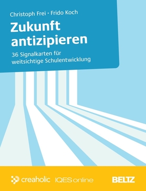 Frei, Christoph / Frido Koch. Zukunft antizipieren - 37 Signalkarten für weitsichtige Schulentwicklung. Beltz Verlagsgruppe, 2025.