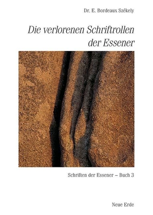 Szekely, Edmond Bordeaux. Die verlorenen Schriftrollen der Essener - Schriften der Essener - Buch 3. Neue Erde GmbH, 2014.