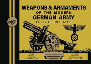 Bernard. Weapons & Armaments of the Modern German Army. Naval & Military Press, 2024.