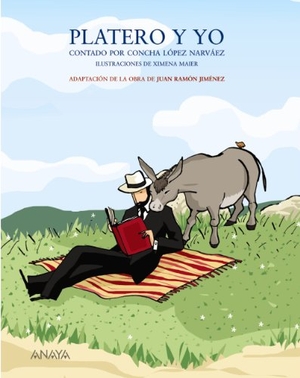 López Narváez, Concha / Jiménez, Juan Ramón et al. Platero y yo contado por Concha López Narváez. Anaya Educación, 2006.