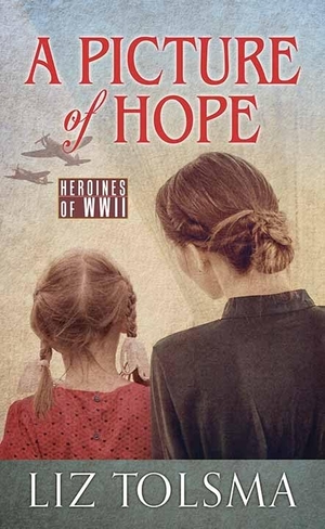 Tolsma, Liz. A Picture of Hope - Heroines of WWII. Center Point, 2021.