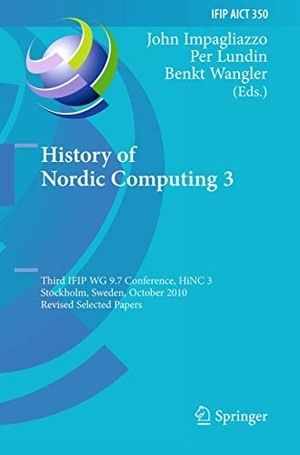 Impagliazzo, John / Benkt Wangler et al (Hrsg.). History of Nordic Computing 3 - Third IFIP WG 9.7 Conference, HiNC3, Stockholm, Sweden, October 18-20, 2010, Revised Selected Papers. Springer Berlin Heidelberg, 2011.