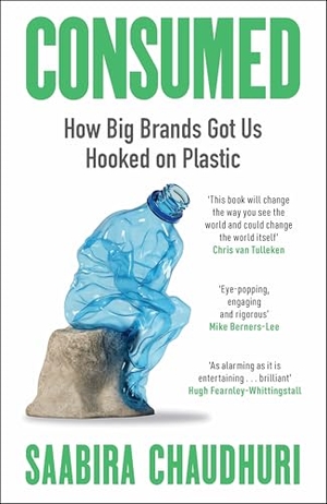 Chaudhuri, Saabira. Consumed - How Big Brands Got Us Hooked on Plastic. Bonnier Books UK, 2025.