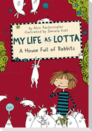 My Life as Lotta 01: A House Full of Rabbits